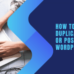 How to Easily Duplicate Page or Post in WordPress