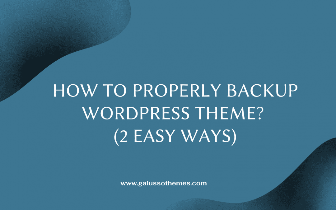 How to properly Backup WordPress Theme (2 easy ways)