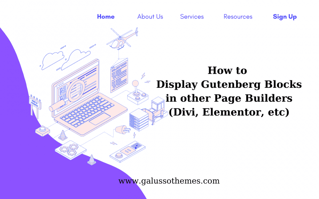How to Display Gutenberg Blocks in other Page Builders (Divi, Elementor, etc)