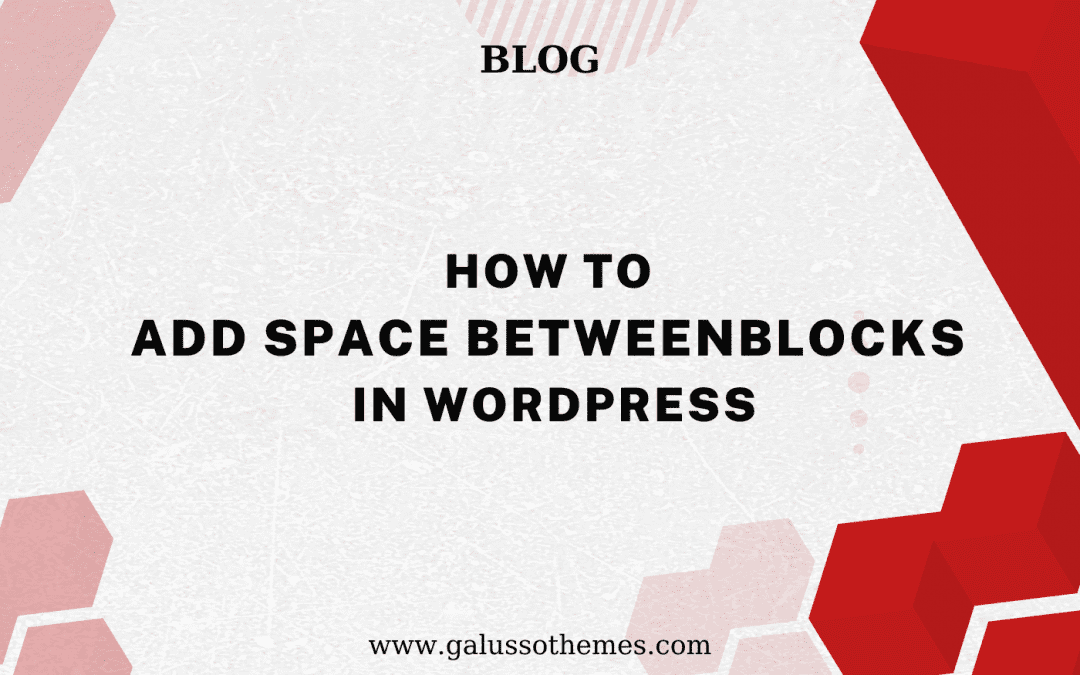 How to Add Space Between Blocks In WordPress