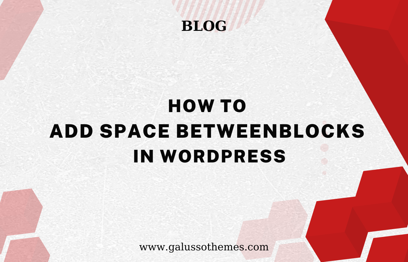 how-to-add-space-between-blocks-in-wordpress-2023-galussothemes