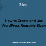 How to Create and Use WordPress Reusable Blocks