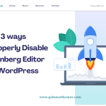 3 ways to properly Disable Gutenberg Editor in WordPress