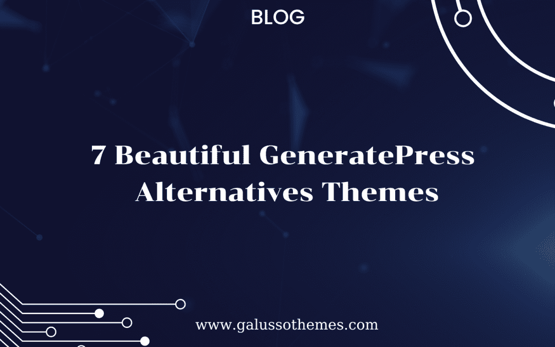 7 Beautiful GeneratePress Alternatives Themes