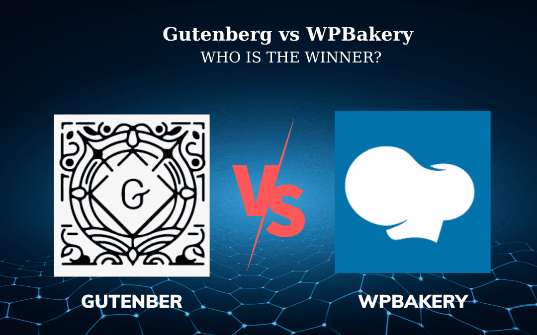 Gutenberg Vs Wpbakery: Who is the winner?