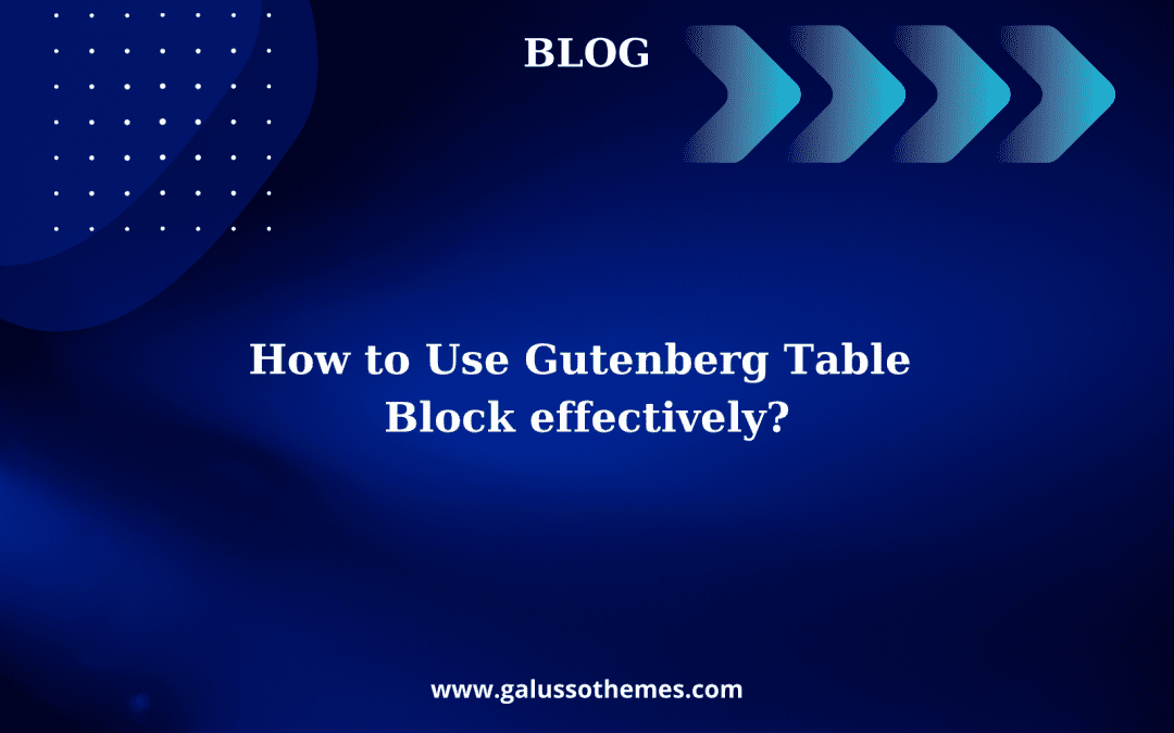 How to Use Gutenberg Table Block effectively?