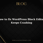 fix wordpress block editor keeps crashing