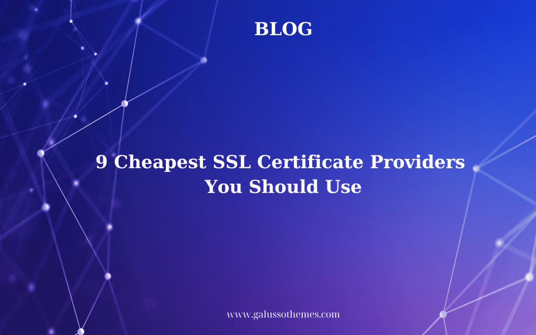 9 Cheapest SSL Certificate Providers You Should Use