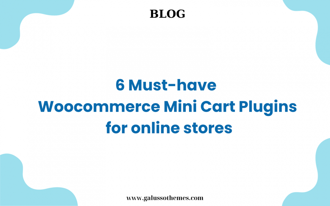 6 Must-have Woocommerce Mini Cart Plugins for online stores