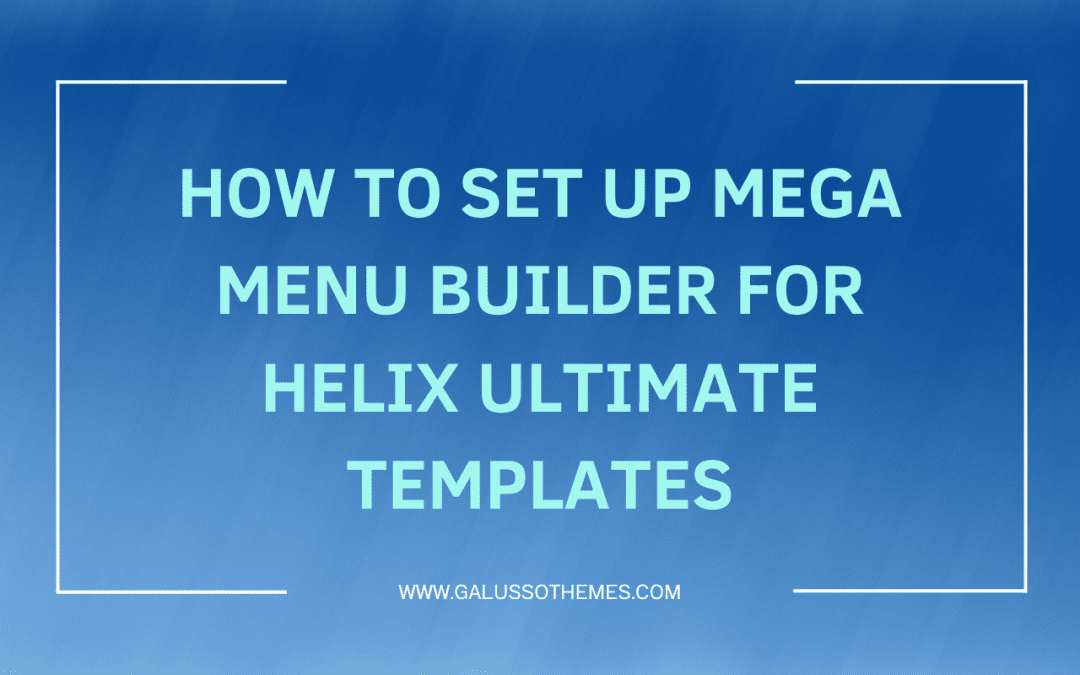 8 steps to set up Mega Menu Builder for Helix Ultimate Templates