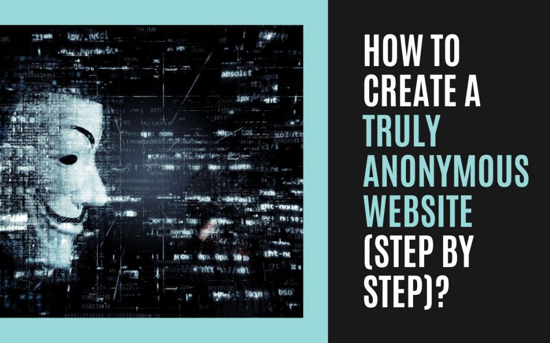 How to Create a Truly Anonymous Website (Step by Step)?