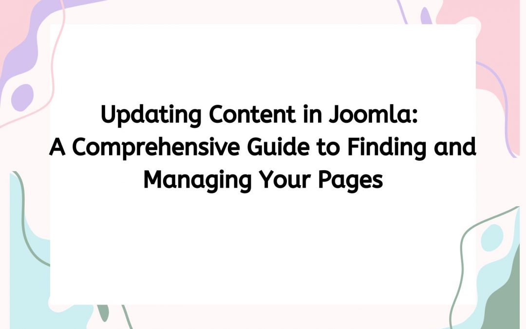 Updating Content in Joomla: A Comprehensive Guide to Finding and Managing Your Pages