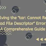 tar cannot read bad file descriptor