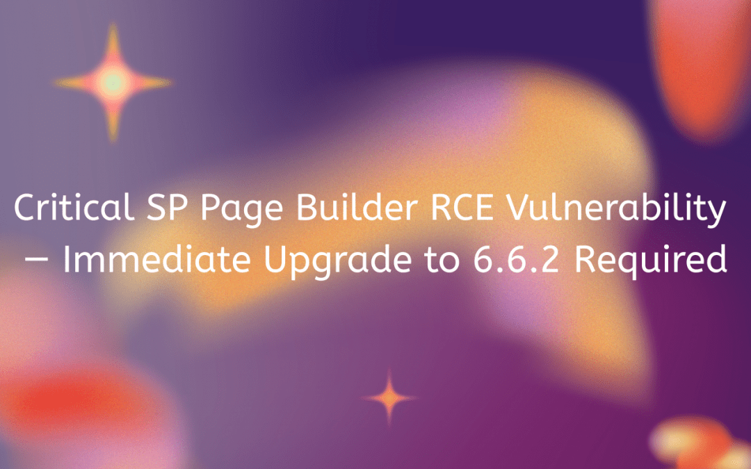 Critical SP Page Builder RCE Vulnerability — Immediate Upgrade to 6.6.2 Required