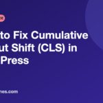 How to Fix Cumulative Layout Shift (CLS) in WordPress