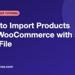 How to Import Products into WooCommerce with a CSV File