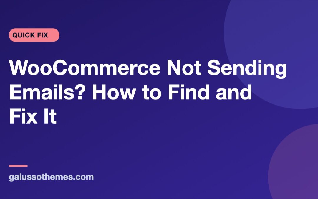 WooCommerce Not Sending Emails? How to Find and Fix It