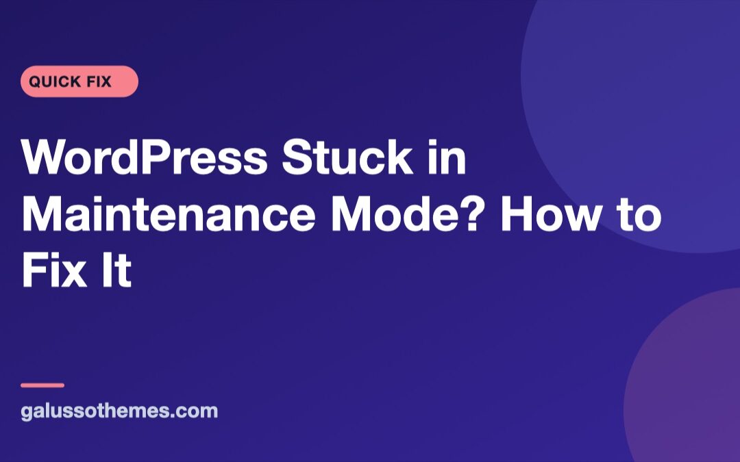 WordPress Stuck in Maintenance Mode? How to Fix It